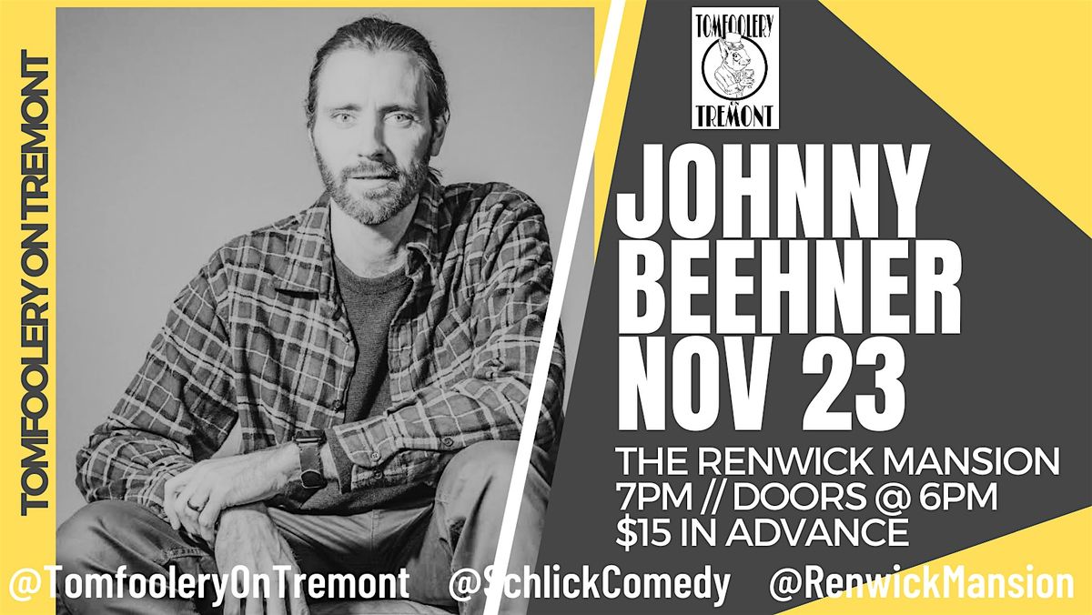 Tomfoolery On Tremont \/\/ JOHNNY BEEHNER \/\/ November 23