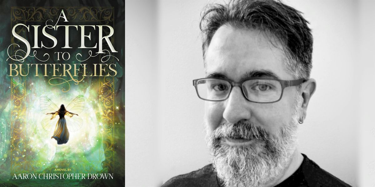 Aaron Christopher Drown- A Sister to Butterflies