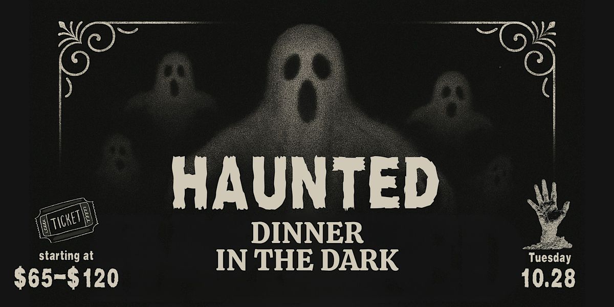 Haunted Dinner in the Dark