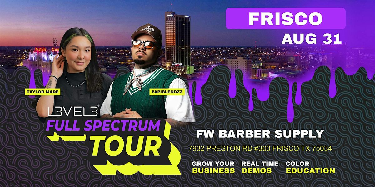 L3VEL3 Full Spectrum Tour - Fort Worth Barber Supply - Frisco