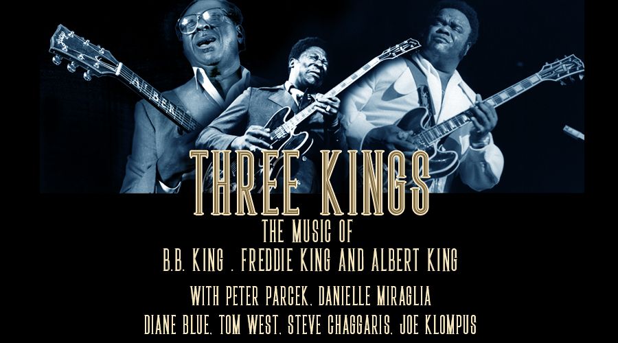 PETER PARCEK AND DANIELLE MIRAGLIA PRESENT THREE KINGS - The Music of B.B., Freddie and Albert King