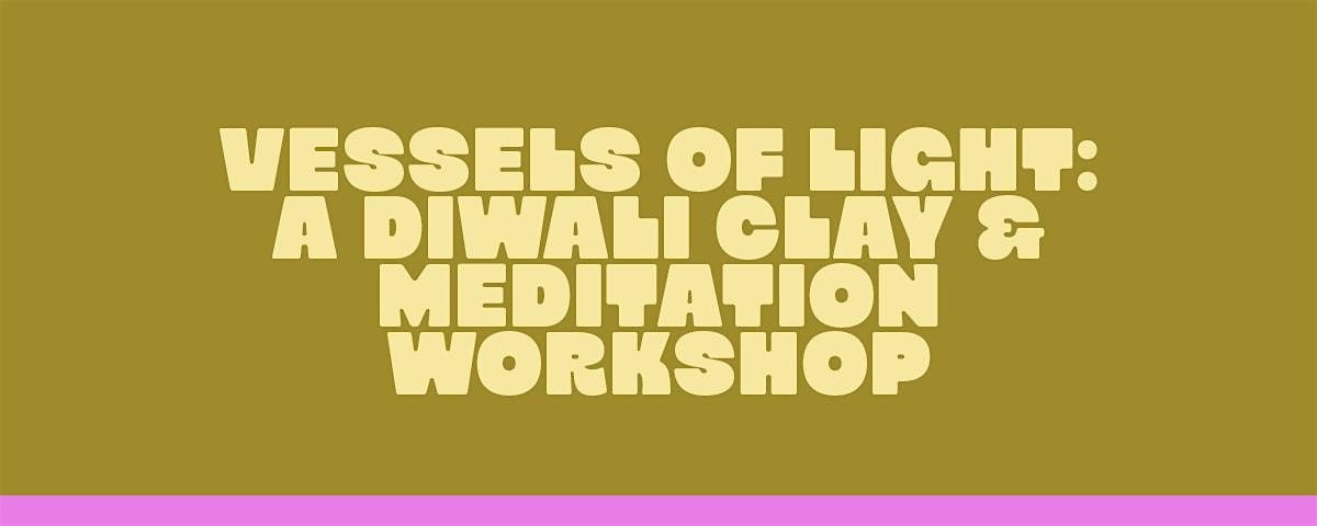 Vessels of Light: A Diwali Clay & Meditation Workshop