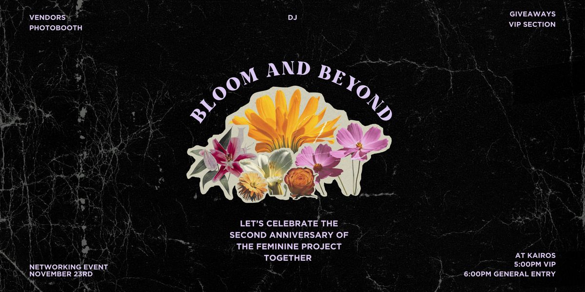 Bloom & Beyond: Celebrating 2 years of The Feminine Project