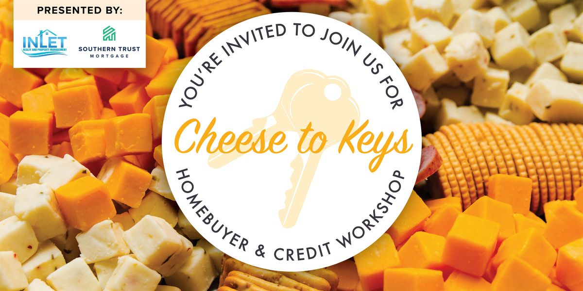 Cheese to Keys | Homebuyer & Credit Workshop