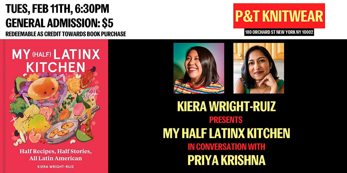 Kiera Wright-Ruiz presents My (Half) Latinx Kitchen, ft. Priya Krishna