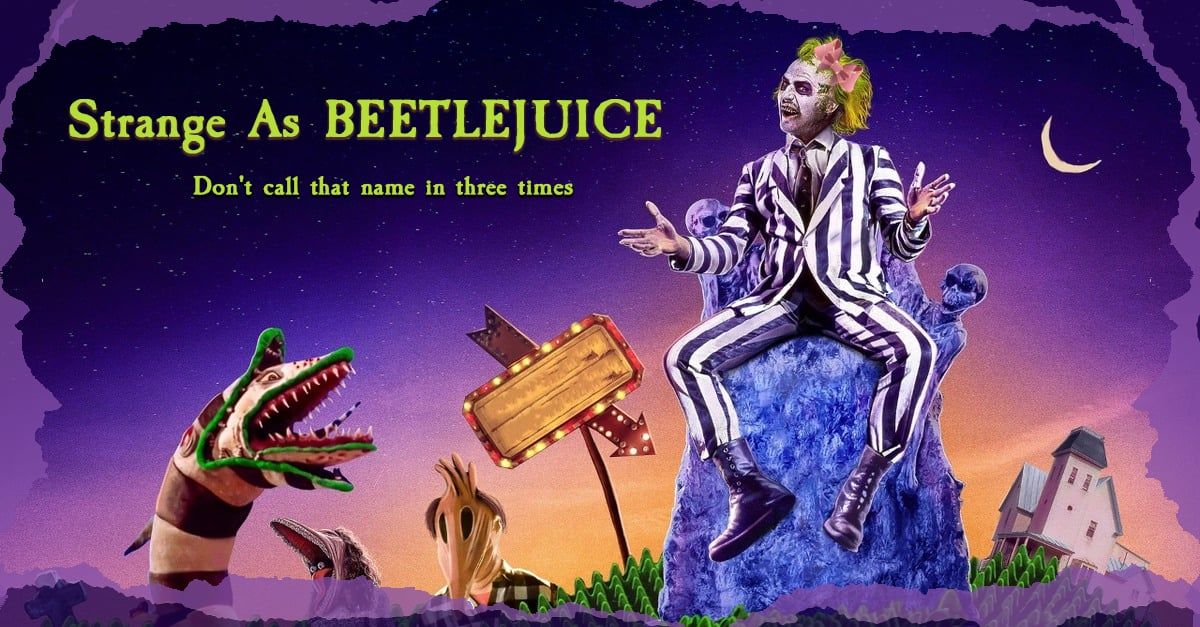 Strange As Beetlejuice