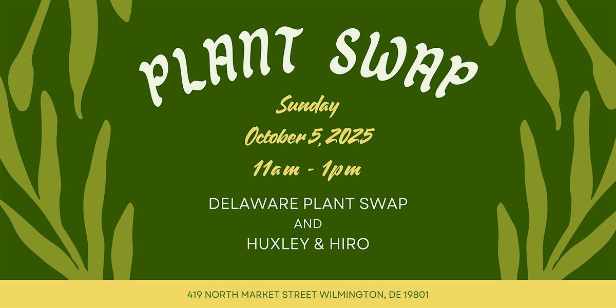 Delaware Plant Swap at Huxley & Hiro