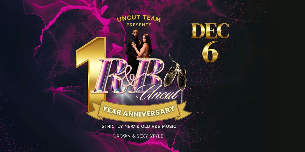 R&B Uncut- 1 Year Anniversary