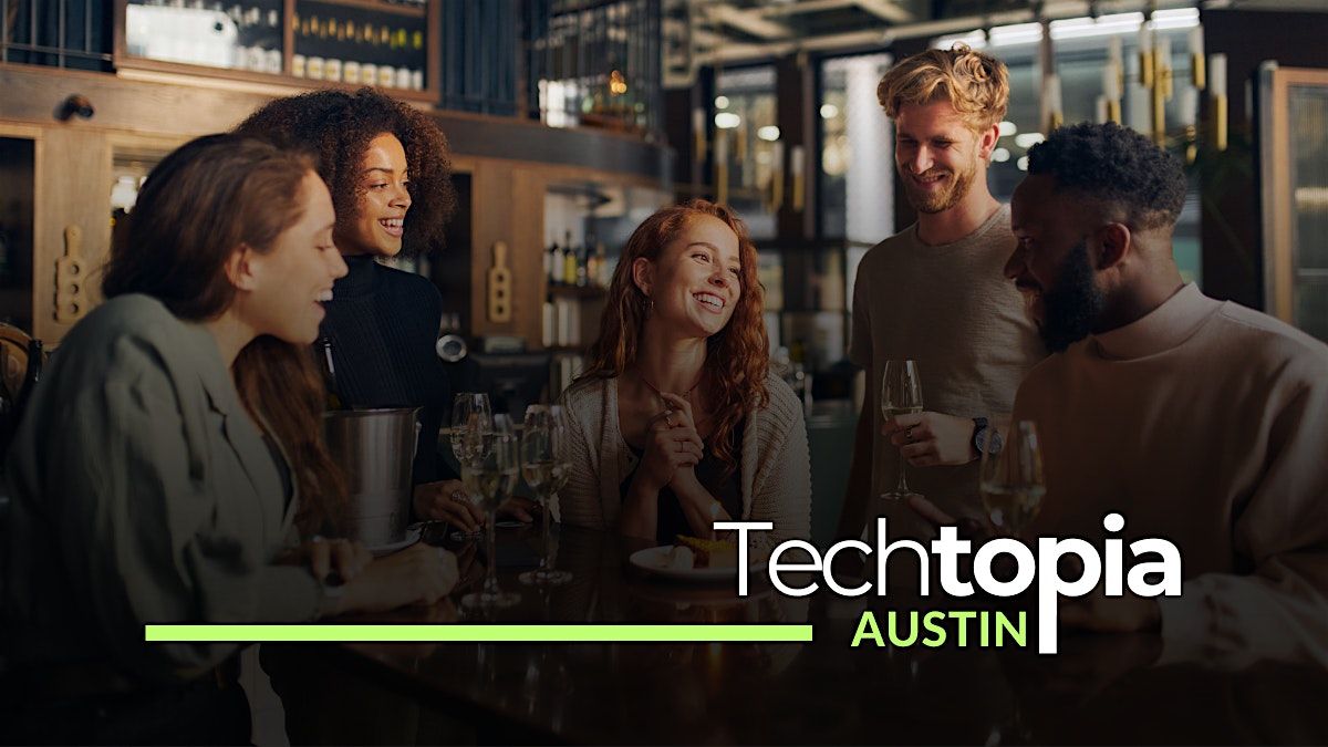 Techtopia Austin's Social: Network & Make New Friends