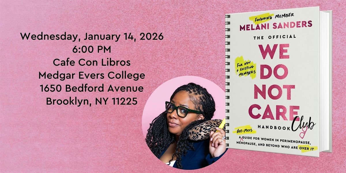 Book Launch: "The We Do Not Care Club  Handbook" with Melani Sanders.
