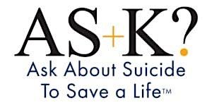 AS+K About Suicide To Save A Life