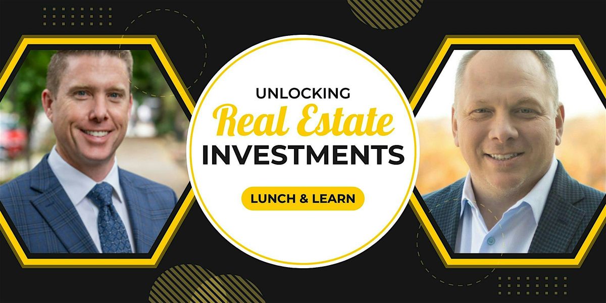 Unlocking Real Estate Investments: Lunch & Learn