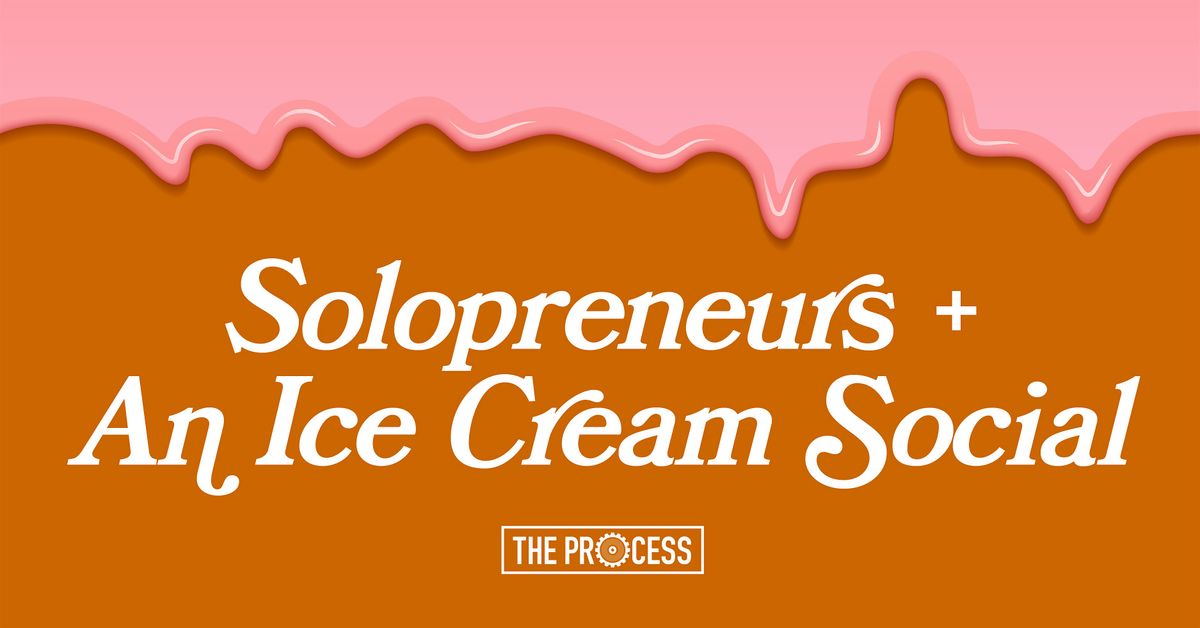 Solopreneurs + An Ice Cream Social