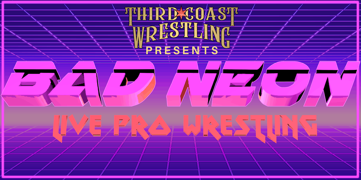 BAD NEON-Live Pro Wrestling!