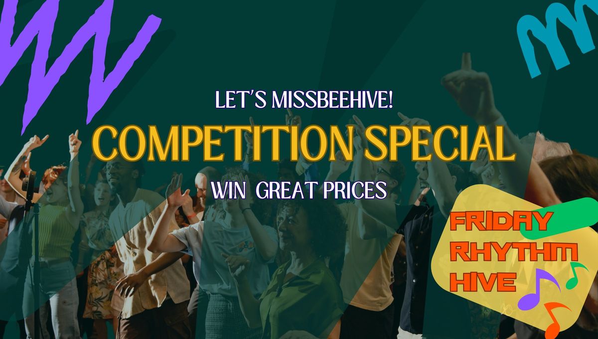 FRIDAY RHYTHM HIVE - COMPETITION SPECIAL!