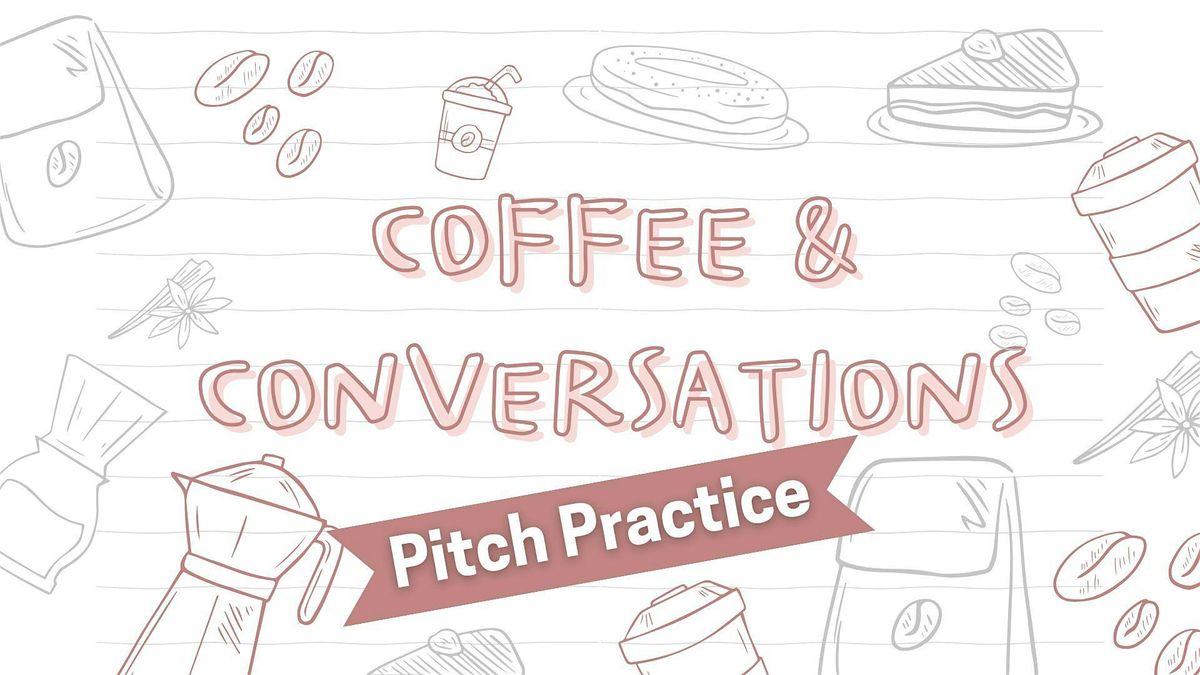 Pitch Practice - Coffee & Conversations Networking