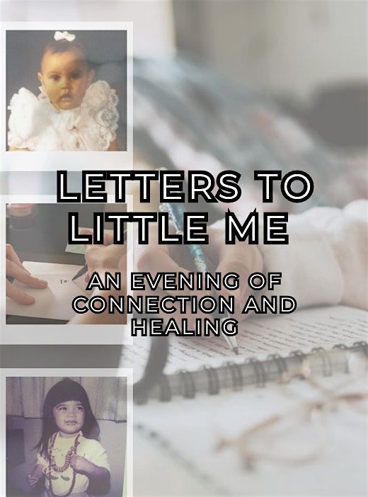 Letters to Little Me: An Evening of Connection and Healing