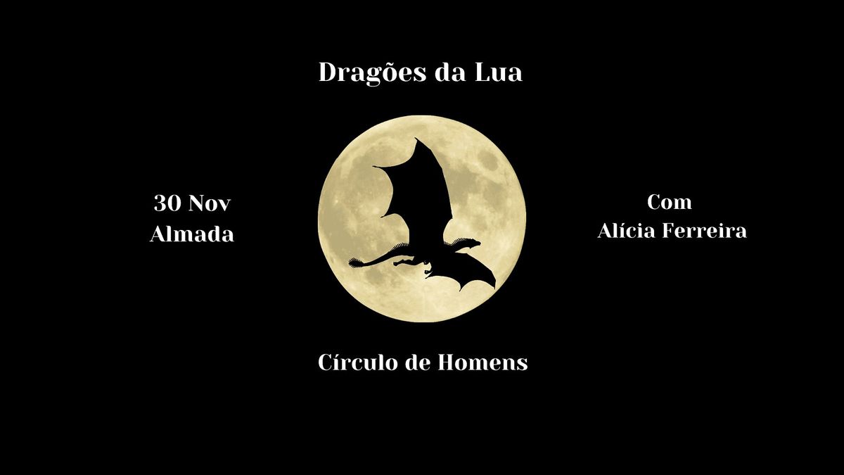 Drag\u00f5es da Lua - C\u00edrculo de Homens