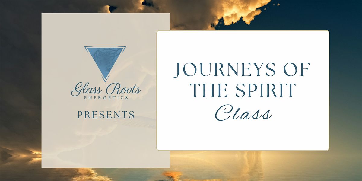 Journeys Of the Spirit Class