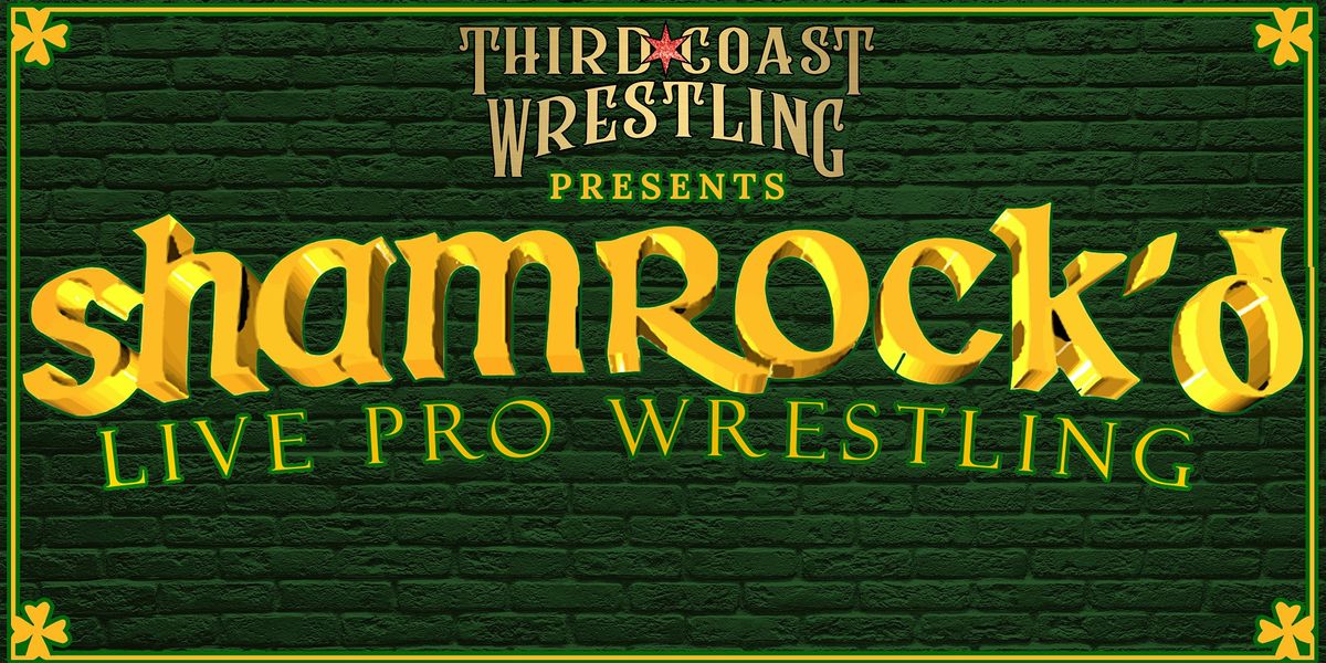 SHAMROCK'D-Live Pro Wrestling!