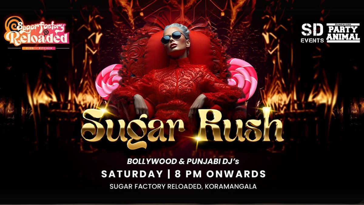 Saturday Let&apos;s Party At: Sugar Factory Reloaded (Koramangala)