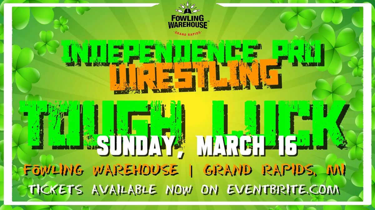 IPW presents - TOUGH LUCK - Live Pro Wrestling in Grand Rapids, MI