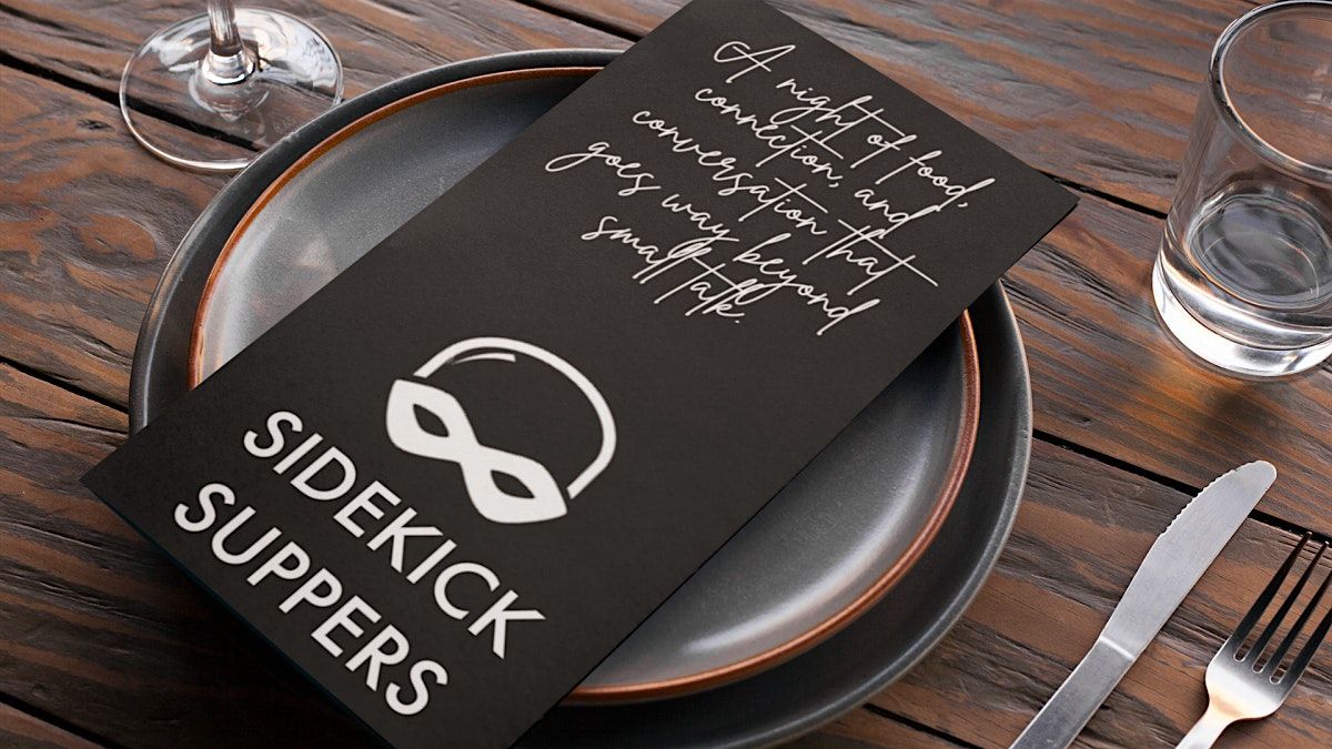 Sidekick Suppers Presents: Is Clarity the Goal or the Constraint?