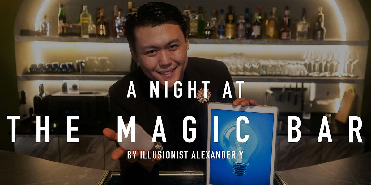 [Friday Magic Show] - A Night at The Magic Bar by Illusionist Alexander Y