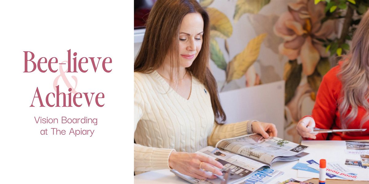 Bee-lieve and Achieve: Vision Boarding at The Apiary