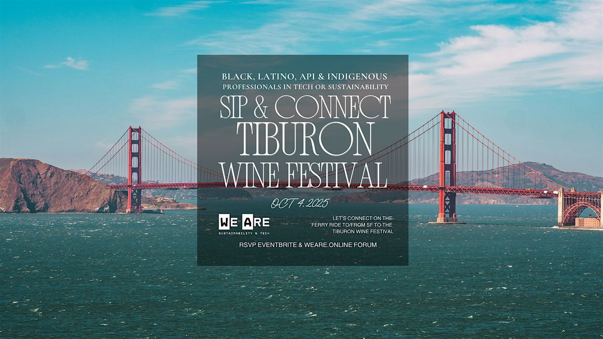 Sip & Connect: Tiburon Wine Festival Black, Latino, API in Tech