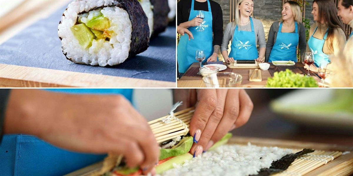 Sushi Making With Chef Jennifer - Cooking Class by Classpop!\u2122