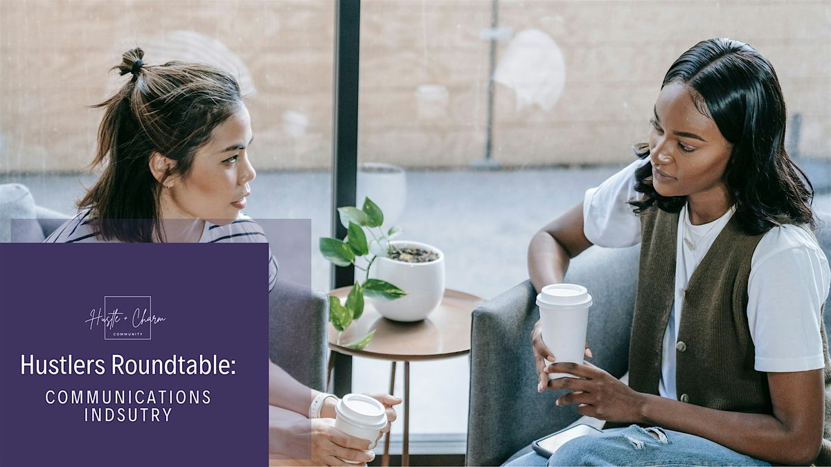 Hustlers Roundtable: Communications Industry