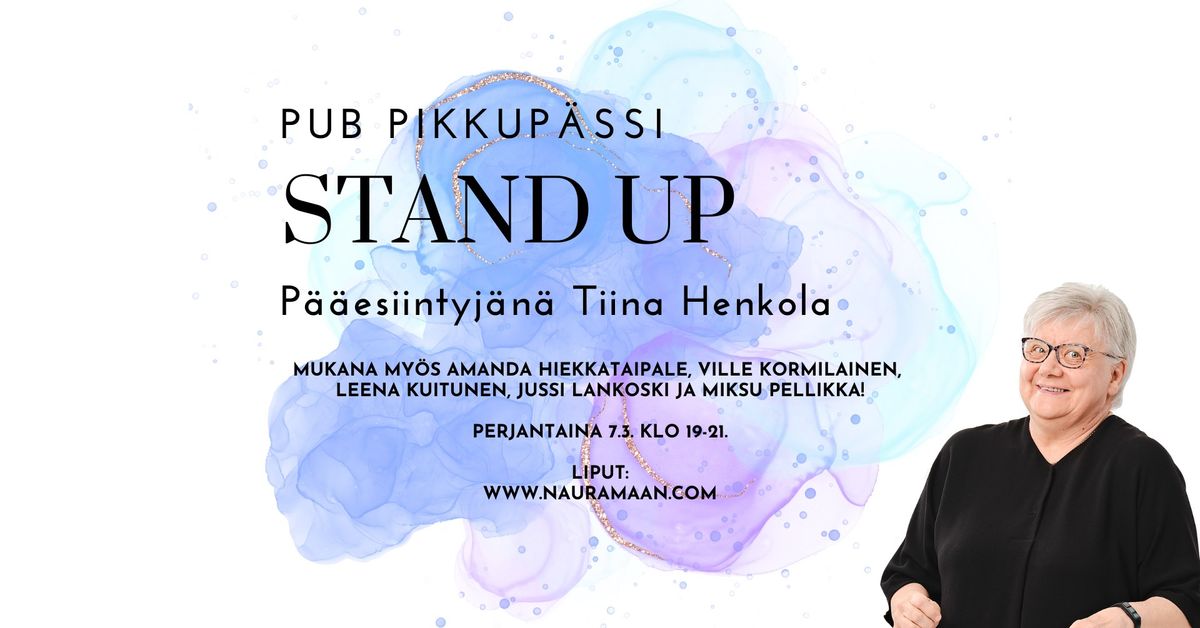 PIKKUP\u00c4SSIN STAND UP: P\u00e4\u00e4esiintyj\u00e4n\u00e4 Tiina Henkola