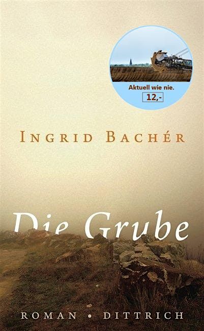 Kohle, Boden, Verlust. Ingrid Bach\u00e9r liest aus Die Grube