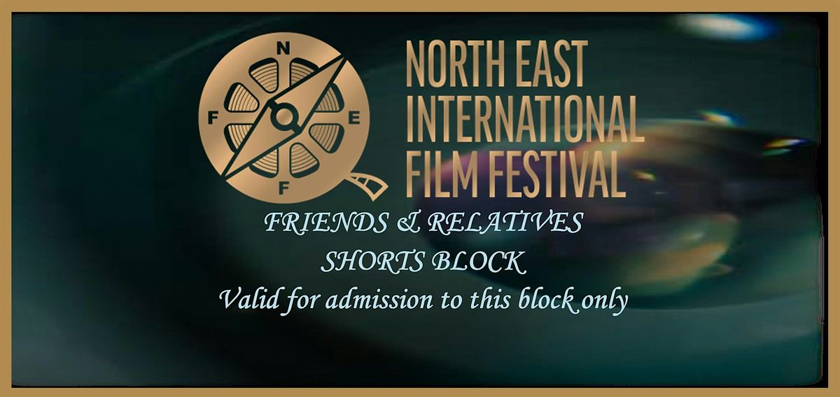 FRIENDS & RELATIVES - SHORTS SCREENINGS BLOCK WITH Q&A's