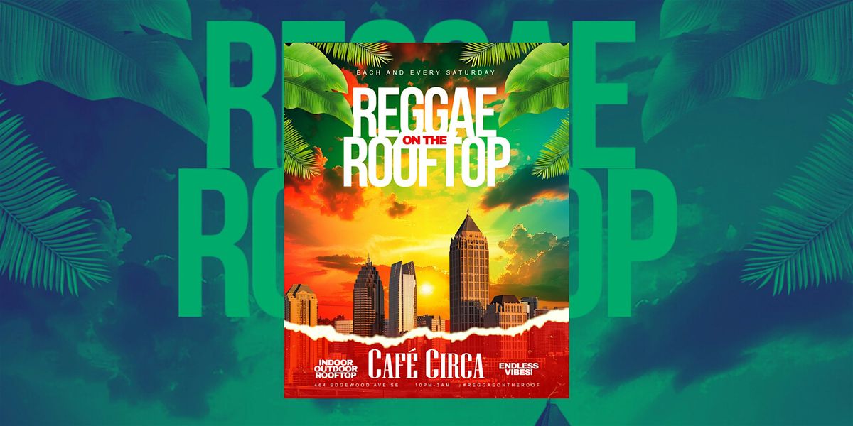 REGGAE ON THE ROOF | ATLANTA'S #1 SATURDAY NIGHT CARIBBEAN PARTY