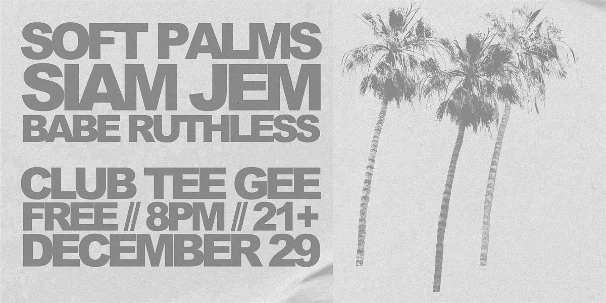 Soft Palms @ Club Tee Gee