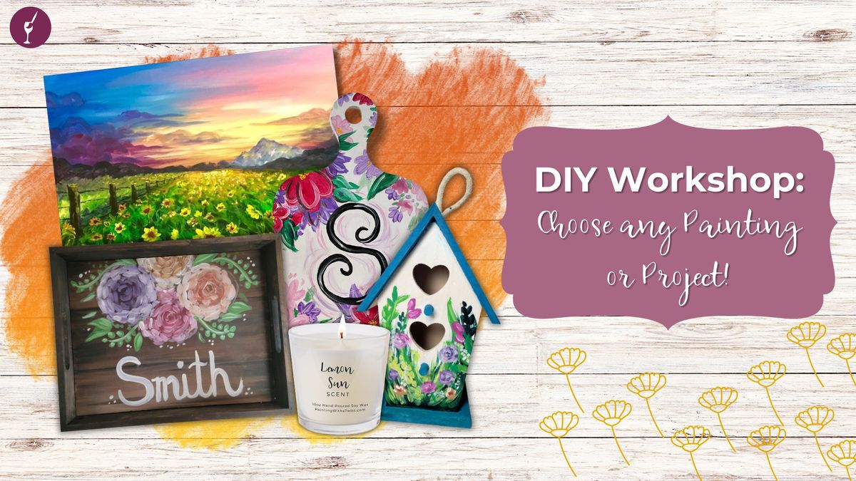 DIY Workshop: Choose any Painting or Project!