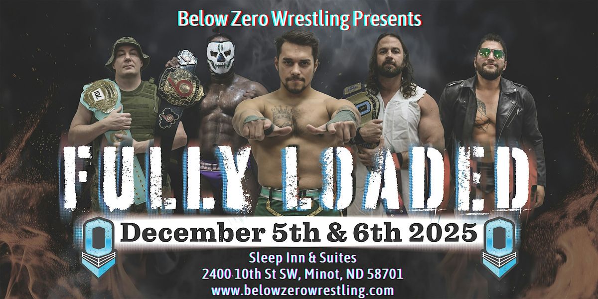 Below Zero Wrestling presents Fully Loaded