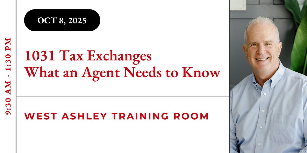 1031 Tax Exchanges, What an Agent Needs to Know