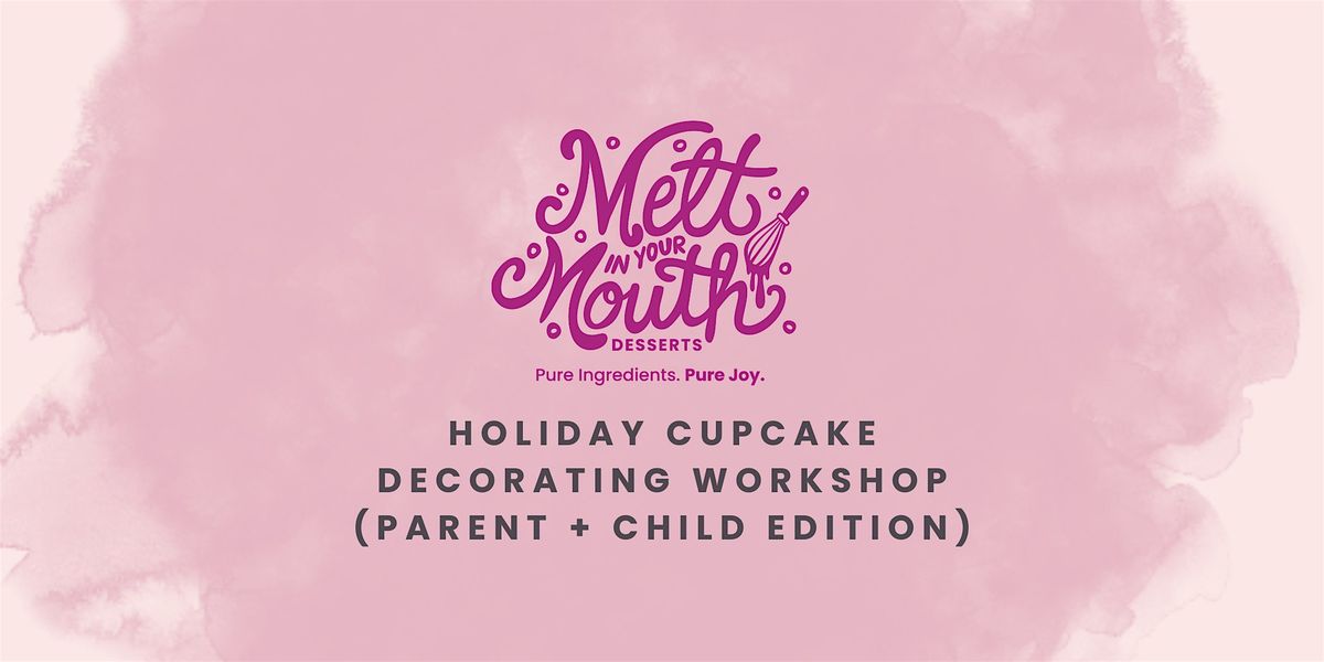 Holiday Cupcake Decorating Workshop (Parent + Child Edition!)