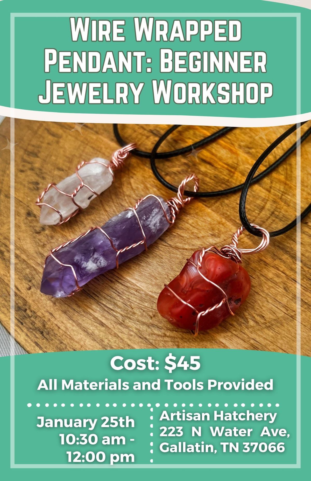 Wire Wrapped Crystal Pendant: Beginner Jewelry Workshop at Artisan Hatchery