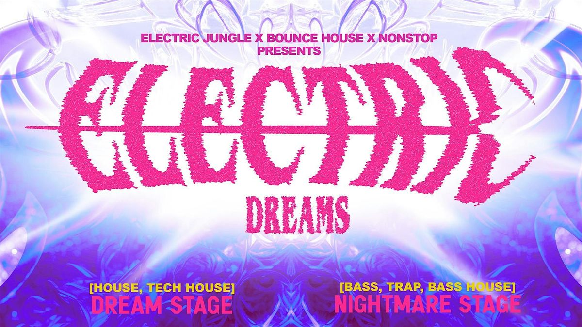 ELECTRIC DREAMS + NON-STOP + ELECTRIC JUNGLE + HOUSE + TECH HOUSE + MORE