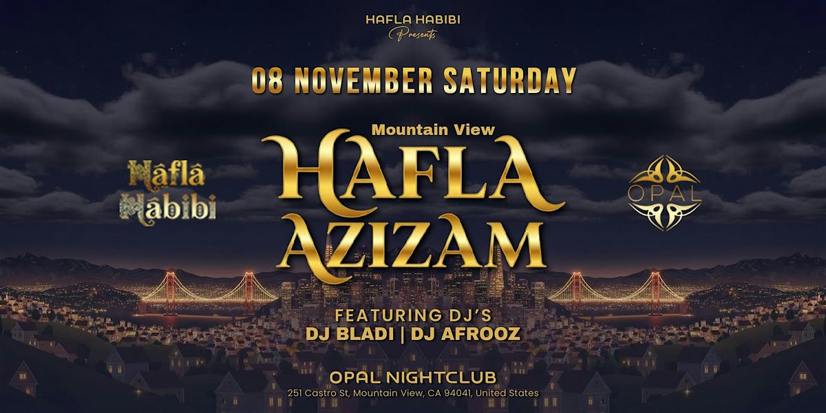 NOV 8 | HAFLA AZIZAM |  NIGHTCLUB PARTY | MOUNTAIN VIEW