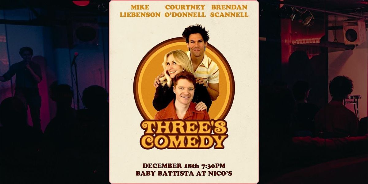 Three's Comedy | LA Comedy Show @ nico's