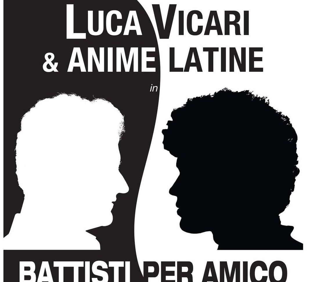 Battisti per amico con Luca Vicari e Anime Latine