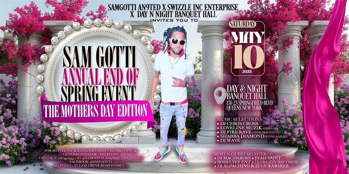 SAM GOTTI ANNUAL END OF SPRING EVENT "THE MOTHERS DAY EDITION"