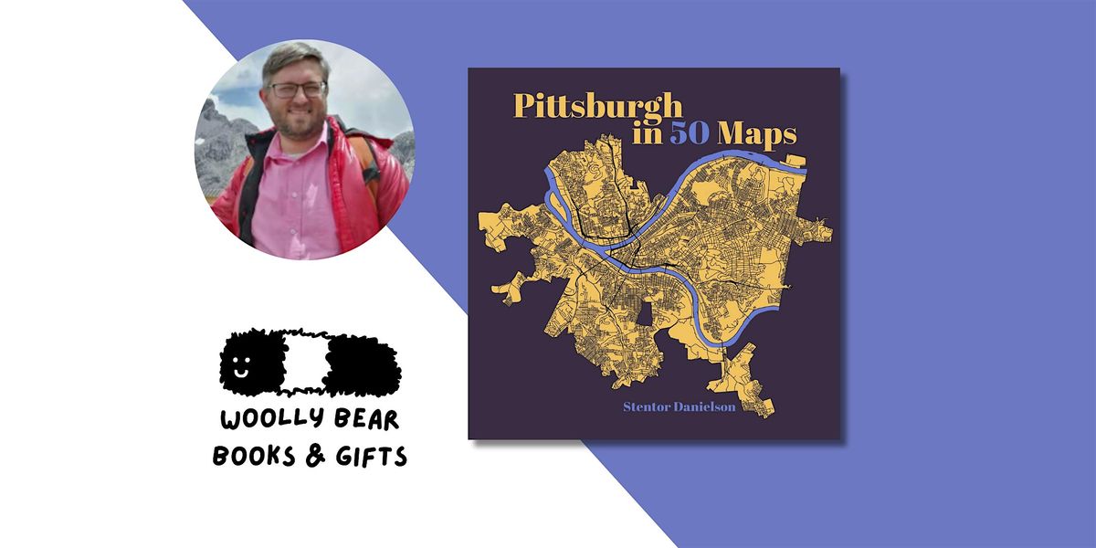 AUTHOR EVENT: Stentor Danielson (Pittsburgh Maps)