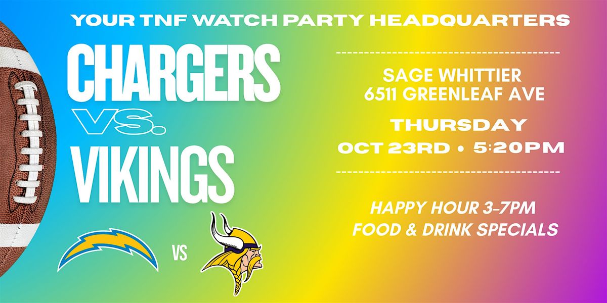 Chargers vs Vikings at Sage Whittier! TNF