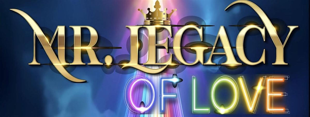 Mr. LEGACY of LOVE